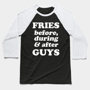 Fries Before, During And After Guys Baseball T-Shirt